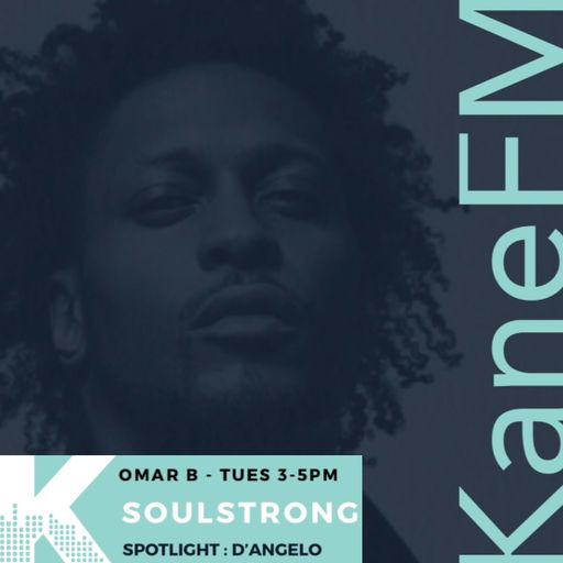 SoulStrong Radio / D'Angelo Spotlight / Neo Soul & Conscious Hip Hop / Kane FM