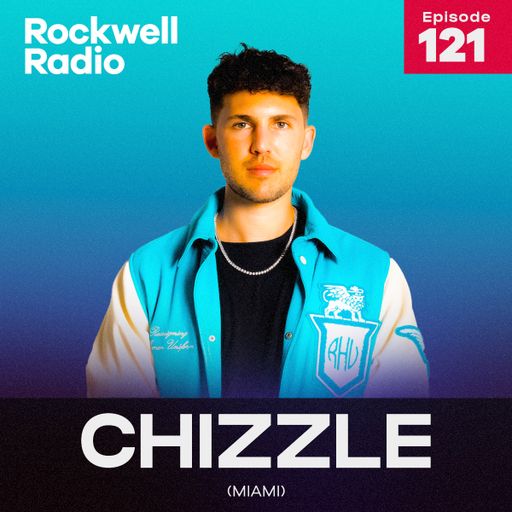 ROCKWELL RADIO - CHIZZLE - JUNE 2022 (EP. 121)