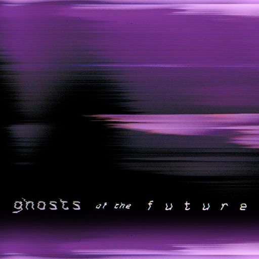 Ghosts of the Future