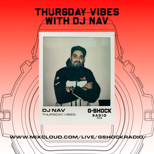 G-SHOCK Radio Presents... Thursday Vibes with Dj Nav - 24/04