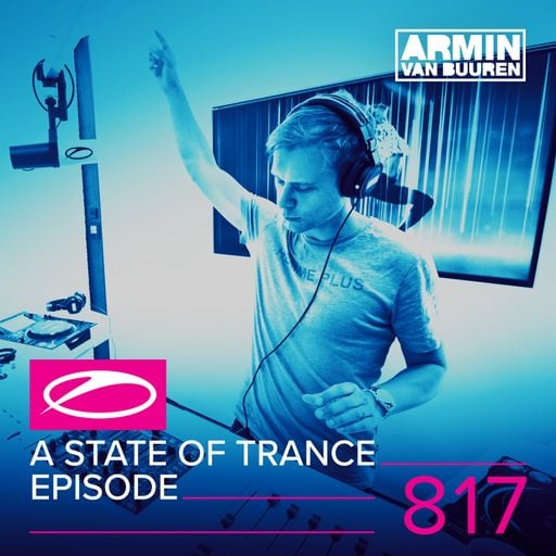 A State Of Trance Episode 817 – Armin van Buuren