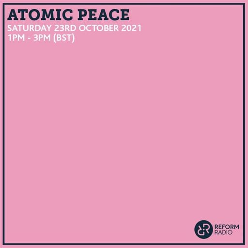 Atomic Peace 23rd October 2021