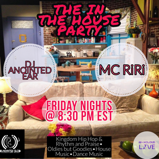 The "In The House Party" DJ Anointed Ear and MC RiRi 5.14.21