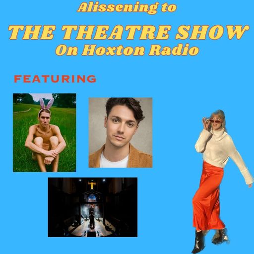 The Theatre Show with Alissa Finn 25/4