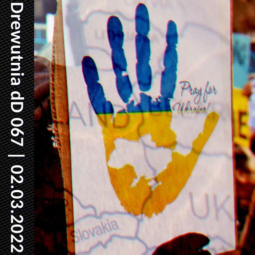 Drewutnia dD 067 - Elektroniczna Ukraina | 02.03.2022 | Radio SPIN