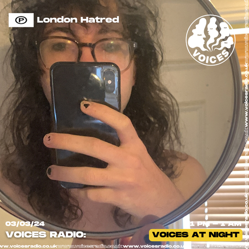 London Hatred - 03/03/24 - Voices Radio