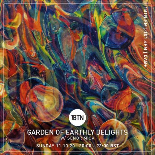 Garden Of Earthly Delights with Senor Mick - 11.10.2020
