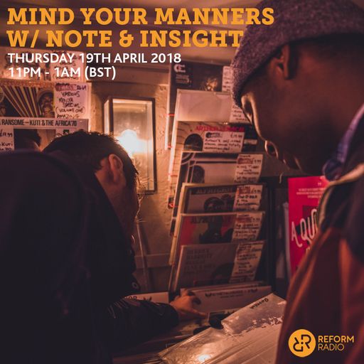 Mind Your Manners w/ Note & Insight 19th April 2018