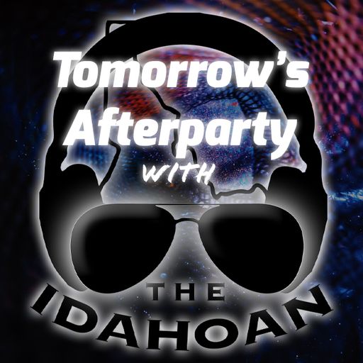 Tomorrow's Afterparty with The Idahoan - Vol 21
