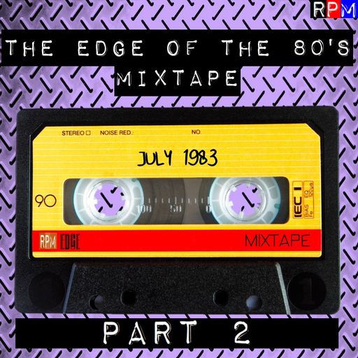 THE EDGE OF THE 80'S MIXTAPE : JULY 1983 - PART 2