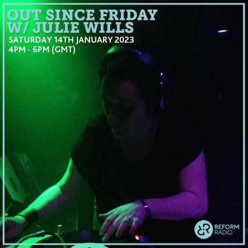 Out Since Friday w/ Julie Wills 14th January 2023
