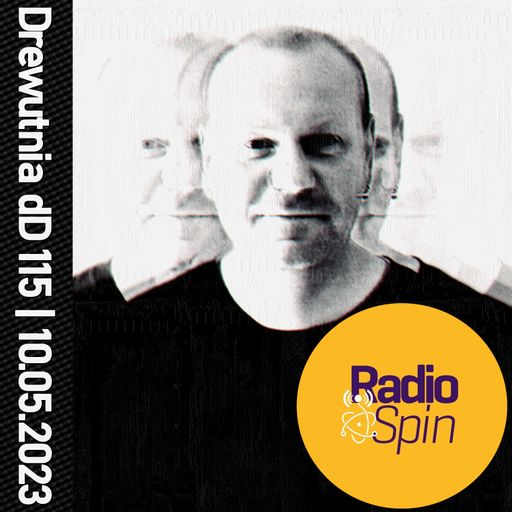 Drewutnia dD 115 | 10.05.2023 | Radio SPIN