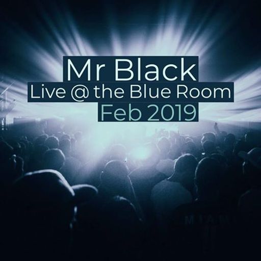 Mr Black - Live @ the Blue Room (Feb 2019)