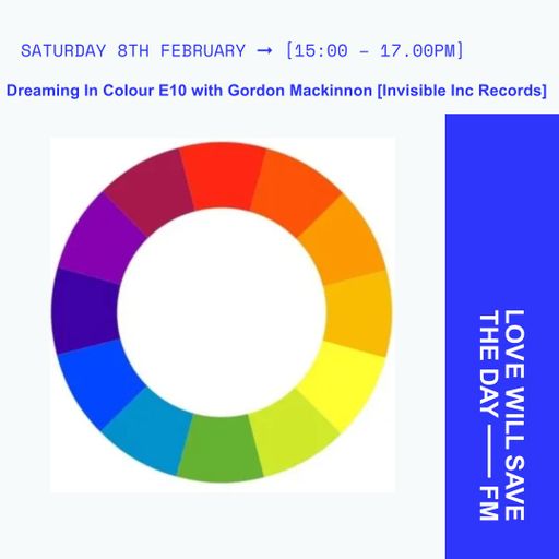 2025-02-08 - Dreaming In Colour E10 with Invisible Inc Records | LWSTD-FM