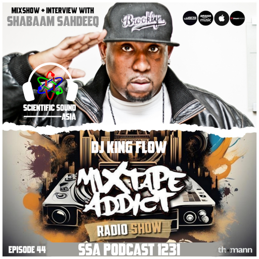 Scientific Sound Asia Radio Podcast 1231 is Mixtape Addict 44 by DJ King Flow with Shabaam Sahdeeq.