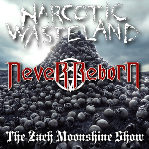 Never Reborn & Narcotic Wasteland  Featured Interviews - The Zach Moonshine Show