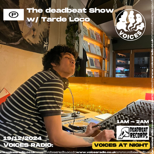 deadbeat w/ Tarde Loco - 18/12/24 - Voices Radio