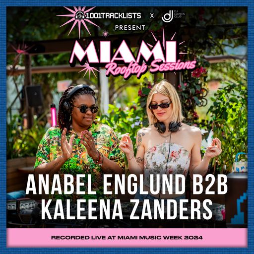 Anabel Englund b2b Kaleena Zanders - 1001Tracklists x DJ Lovers Club Miami Rooftop Sessions 2024
