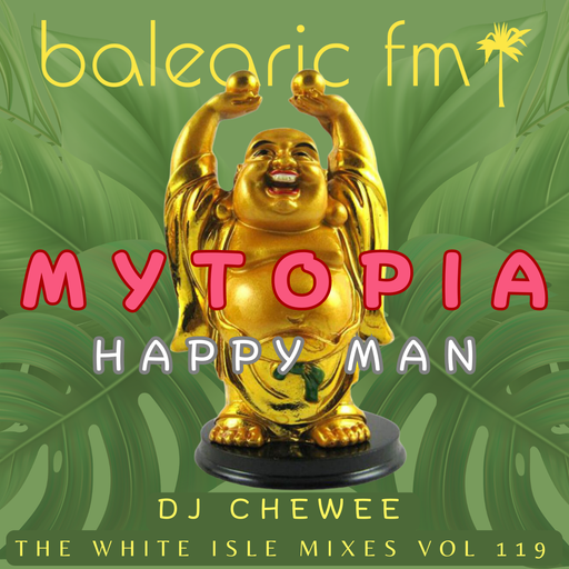 The White Isle Mixes - Mytopia, Happy Man (Chewee, 119)