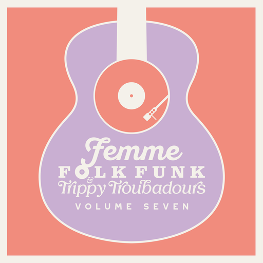 Femme Folk Funk & Trippy Troubadours Volume Seven