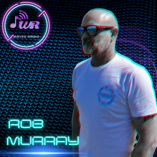 ROB MURRAY for Waves Radio #103 - The Friday Edition