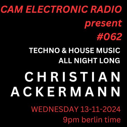 CAM ELECTRONIC RADIO presents #062 by CHRISTIAN ACKERMANN 13-11-2024