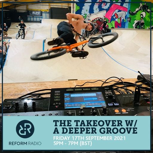 The Takeover w A Deeper Groove 17th September 2021