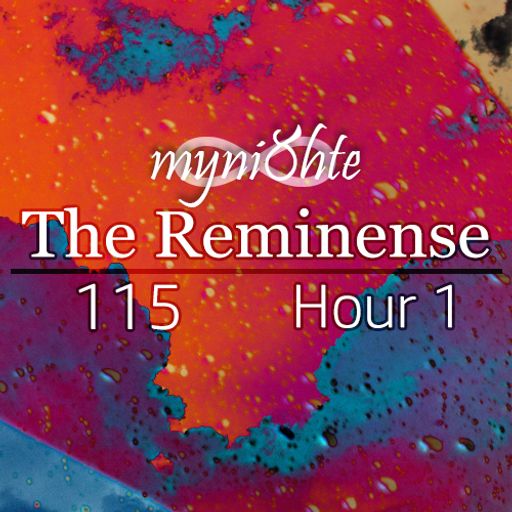 The Reminense 115 - Hour 1