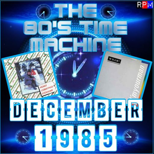 THE 80'S TIME MACHINE - DECEMBER 1985