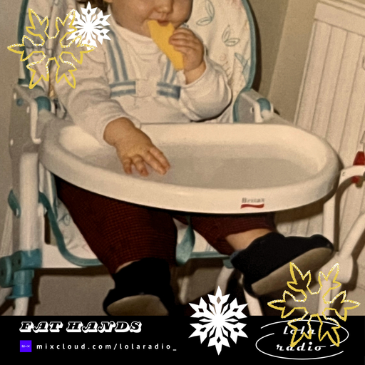 Lola Radio | LR Advent Calendar | Fat Hands 001 | 08.12.24