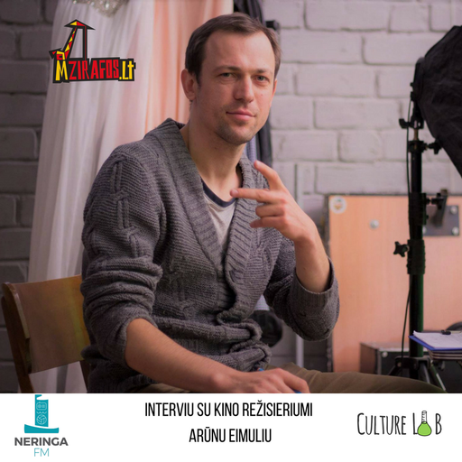 Kultūros Laboratorija - kino režisierius Arūnas Eimulis