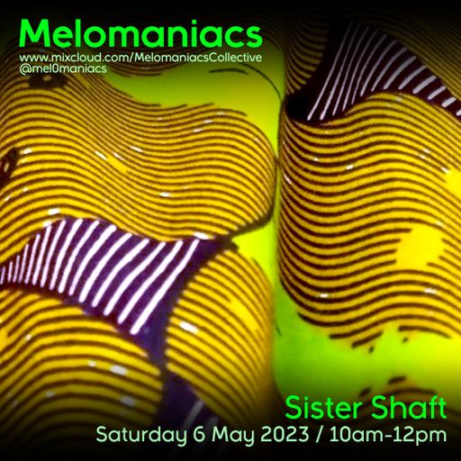 Sister Shaft: Saturday Breakfast Show // 6.May.2023 // Melomaniacs