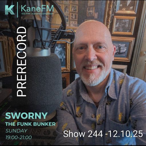 Live in the Funk Bunker with Sworny- Show 244 -12.10.25