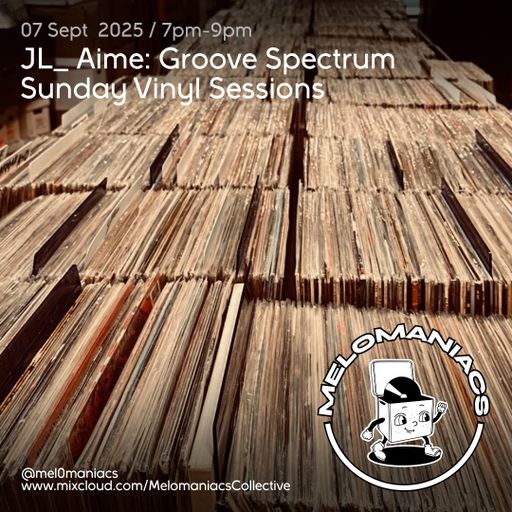 JL_Aime // Groove Spectrum // Sunday Vinyl Session // 7 September 2025 // Melomaniacs Live