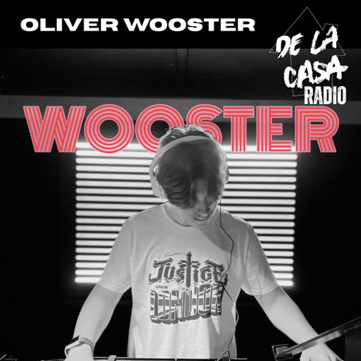 Oliver Wooster - De La Casa Radio Mix Series 09.05.25