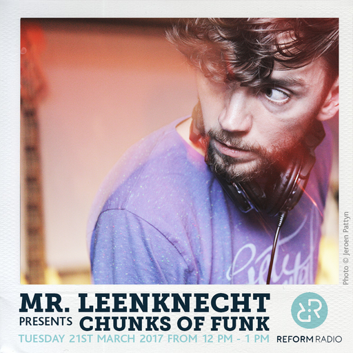 Mr. Leenknecht presents Chunks of Funk 21st March 2017