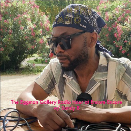 The Eggman Gallery Radio Hour Encore Encore w/ Sandy B 25.06.2023