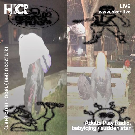 Adults Play Radio: babyiqing + sudden star - 13/11/2020