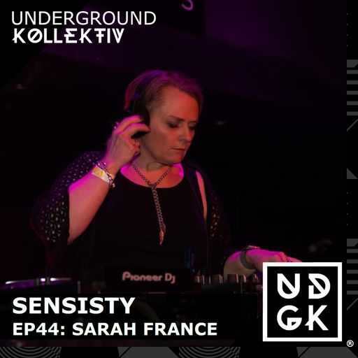 Sensisity Radio - SENSISITY PRESENTS: Episode 44 / Sarah France (UDGK: 15/02/2024)