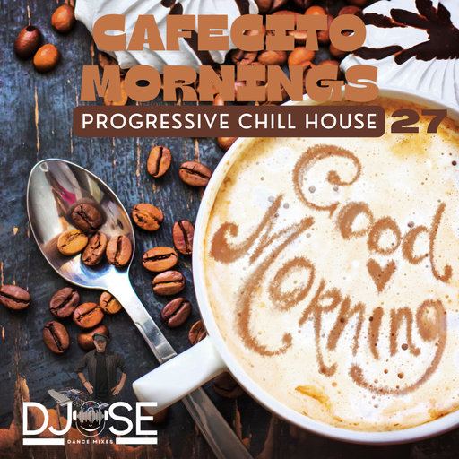 Cafecito Mornings Progressive Chill House Mix 27