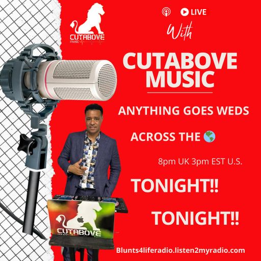 CUTABOVE MUSIC UK 2 OCT 2024 ANYTHING GOES WEDS BLUNTS 4 LIFE RADIO