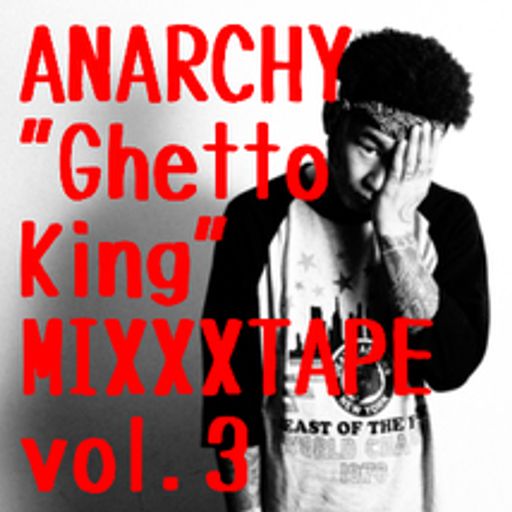 ANARCHY"Ghetto King"MIXXXTAPE vol.3