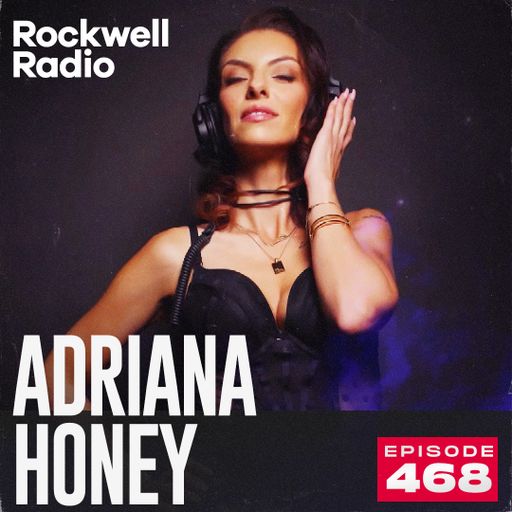 ROCKWELL RADIO - ADRIANA HONEY - OCT 2025 (EP. 468)
