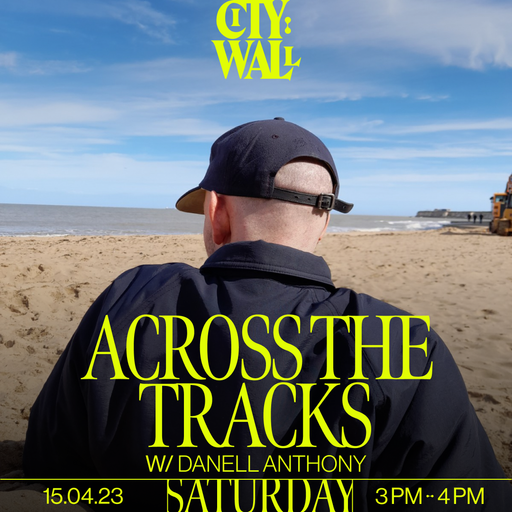 Across the Tracks w/ Danell Anthony - 15 April 2023