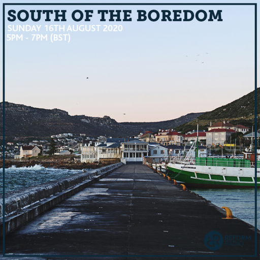 South Of The Boredom 16th August 2020