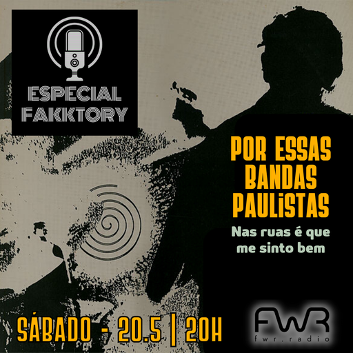 Especial Fakktory - Por Essas Bandas  Paulistas - 20.5.2023