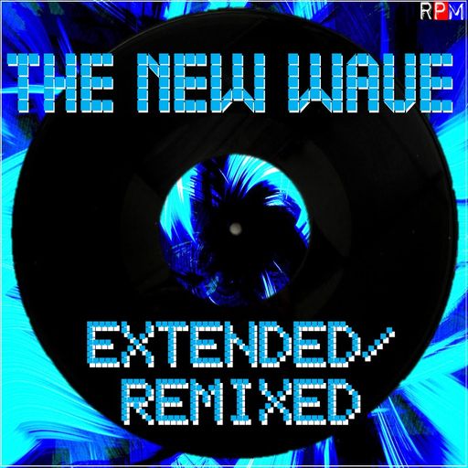 THE NEW WAVE - EXTENDED & REMIXED : 12 *SELECT EARLY ACCESS*