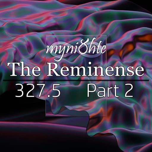The Reminense 327.5 - Part 2
