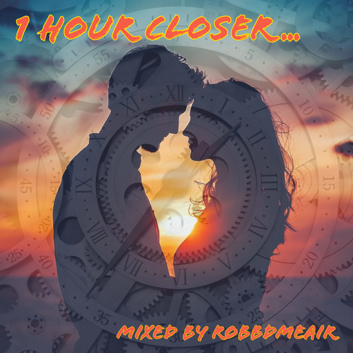 1 Hour Closer - Mixed by RobbdMeAir