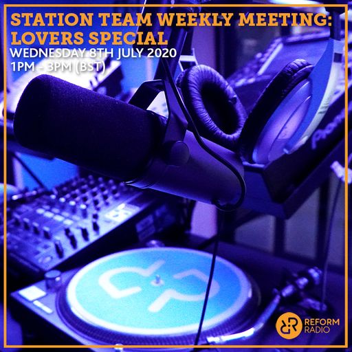 Station Team Weekly Meeting: Lovers Special 8th July 2020